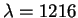 $\lambda=1216$