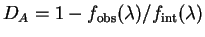 $D_A = 1 - f_{\rm obs}(\lambda)/f_{\rm int}(\lambda)$