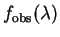 $f_{\rm obs}(\lambda)$