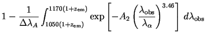 $\displaystyle 1 - \frac{1}{\Delta \lambda_A}\int_{1050(1+z_{\rm em})}^{1170(1+......ac{\lambda_{\rm obs}}{\lambda_\alpha}\right)^{3.46}\right]\,d\lambda_{\rm obs}$