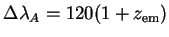 $\Delta\lambda_A=120(1+z_{\rm em})$