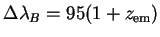 $\Delta\lambda_B=95(1+z_{\rm em})$