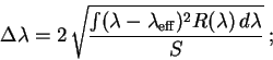 \begin{displaymath}\Delta\lambda = 2\,\sqrt{\frac{\int (\lambda -\lambda_{\rm eff})^2 R(\lambda)\,d\lambda}{S}} \: ;\end{displaymath}