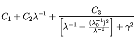 $\displaystyle C_1 + C_2 \lambda^{-1} +\frac{C_3}{\left[\lambda^{-1}-\frac{(\lambda_0^{-1})^2}{\lambda^{-1}}\right] + \gamma^2}$